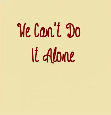 we cant do it alone