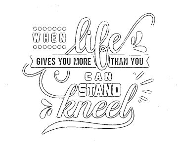 When Life Gives You More than You Can Stand Kneel motivational quote line art to color